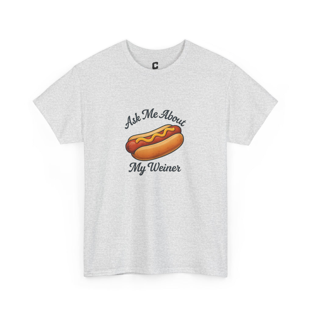 Ask Me About My Weiner Funny Hot Dog Design for Cookouts BBQs and Summer Holiday Shenanigans