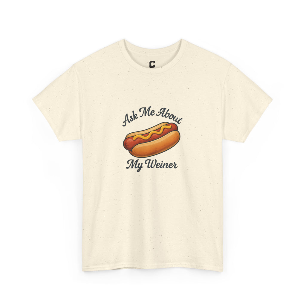 Ask Me About My Weiner Funny Hot Dog Design for Cookouts BBQs and Summer Holiday Shenanigans