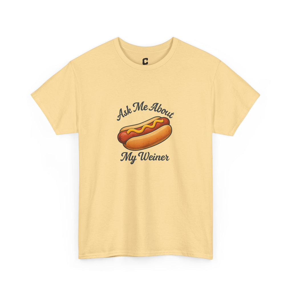 Ask Me About My Weiner Funny Hot Dog Design for Cookouts BBQs and Summer Holiday Shenanigans