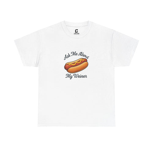 Ask Me About My Weiner Funny Hot Dog Design for Cookouts BBQs and Summer Holiday Shenanigans